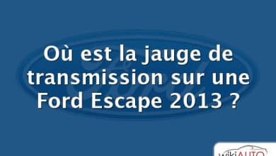 Où est la jauge de transmission sur une Ford Escape 2013 ?